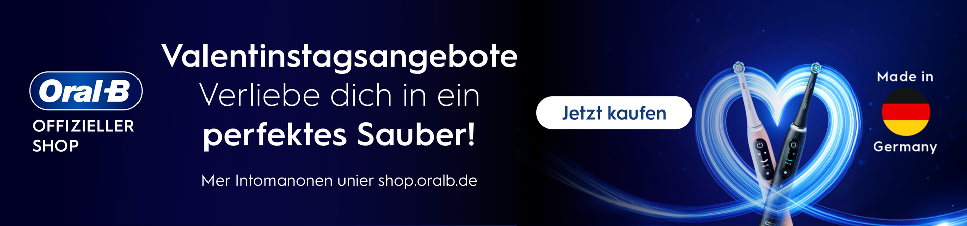 Oral-B OFFIZIELLER SHOP Valentinstagsangebote Verliebe dich in ein perfektes Sauber! Mer intomanonen unier shop.oralb.de Jetzt kaufen Made in Germany