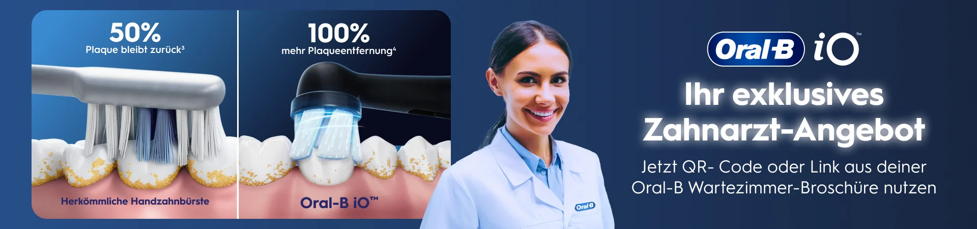 Oral-B iO | 50% Plaque bleibt zurück* (Herkömmliche Handzahnbürste) vs. 100% mehr Plaqueentfernung* (Oral-B iO™) | Ihr exklusives Zahnarzt-Angebot – Jetzt QR-Code oder Link aus deiner Oral-B Wartezimmer-Broschüre nutzen