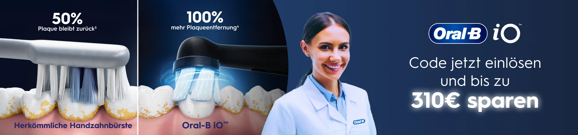 50% Plaque bleibt zurück* (Herkömmliche Handzahnbürste) vs. 100% mehr Plaqueentfernung* (Oral-B iO™) – Oral-B iO – Code jetzt einlösen und bis zu 310€ sparen