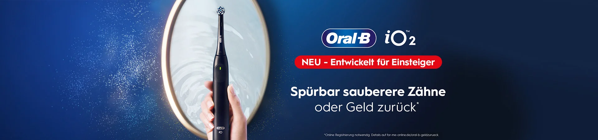 Oral-B iO2. NEU - ENTWICKELT FUR EINSTEIGER. Surbar sauberere zahne oder Geld zuruck* *oline registrierung notwendig Details auf for-me-online.de/oral-b-geldzurueck